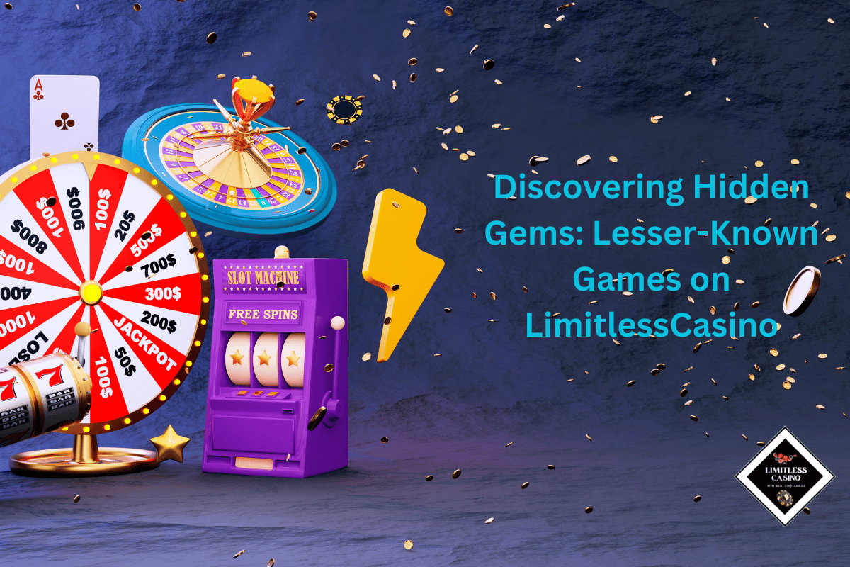 Discovering Hidden Gems: Lesser-Known Games on LimitlessCasino